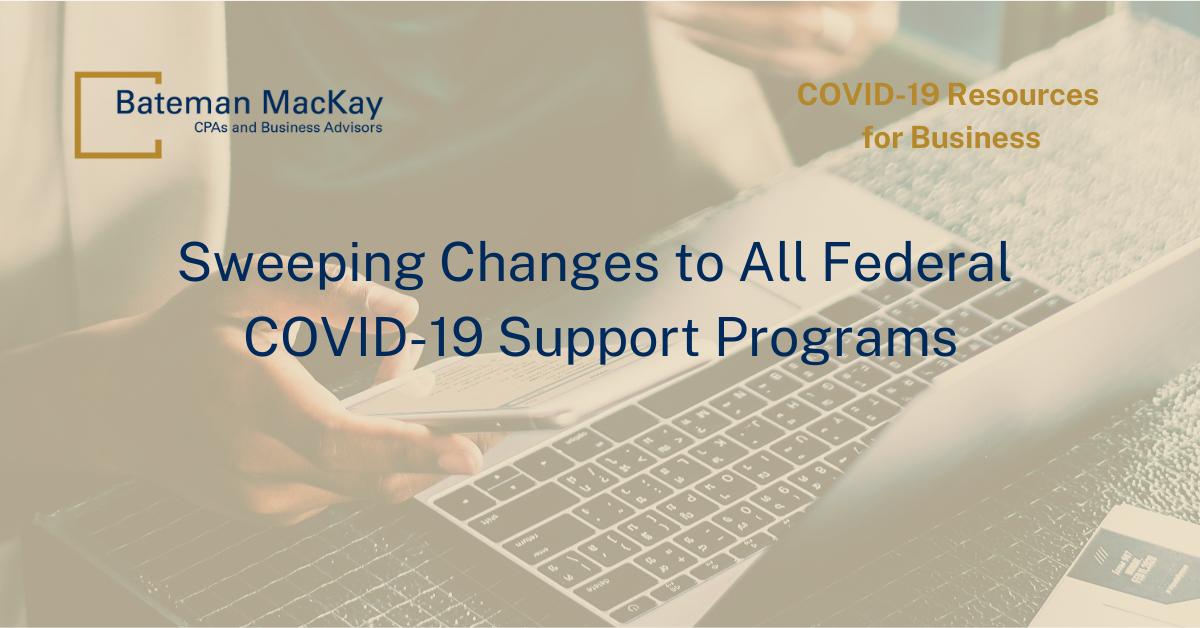 Sweeping Changes to All Federal COVID-19 Support Programs